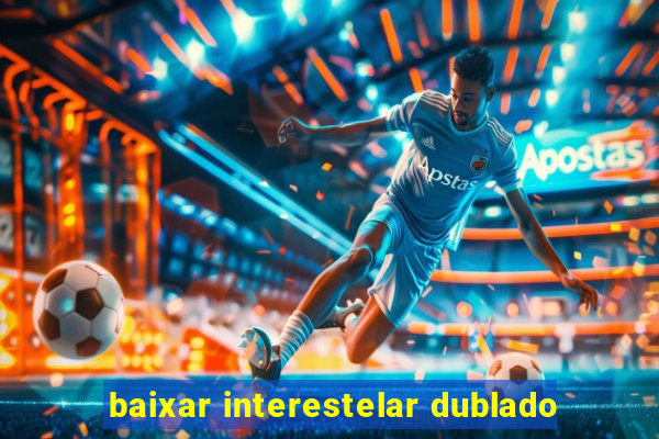 baixar interestelar dublado